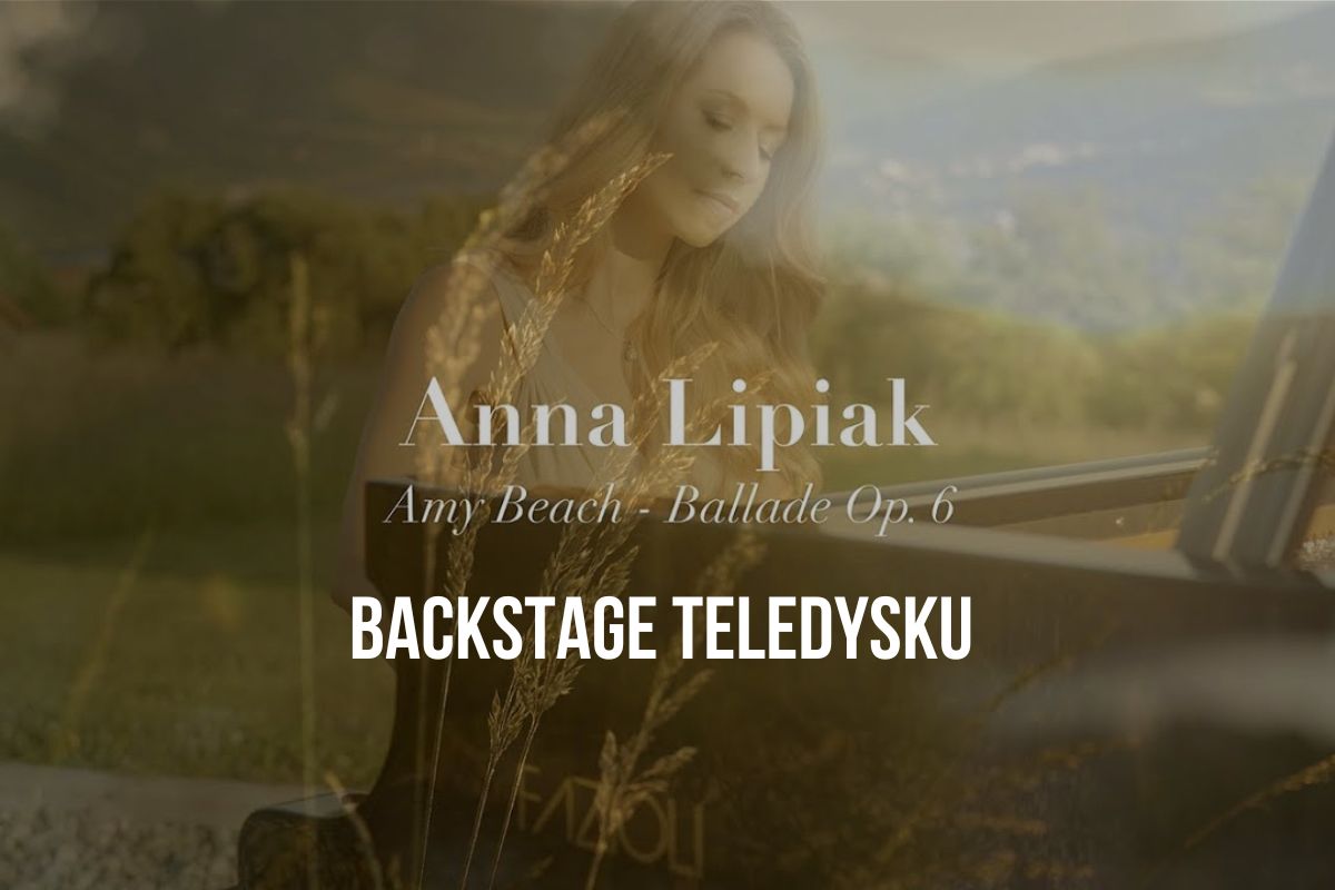 Backstage teledysku – Anna Lipiak „Amy Beach Ballade Op.6”
